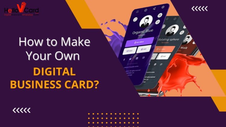 How to Make Your Own Digital Business Card?